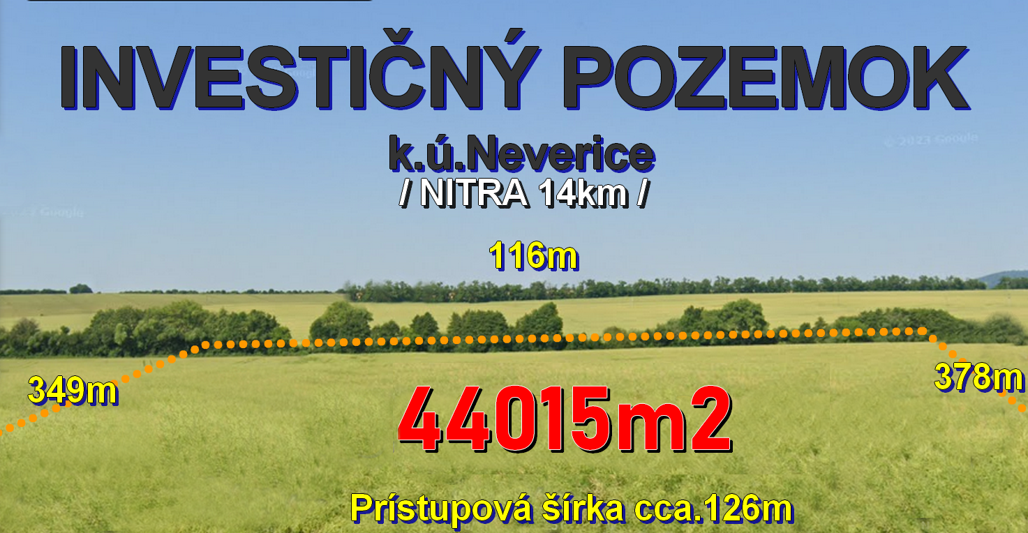 EXKLUZÍVNE: Investičný pozemok cca. 44015m2, k.ú.Neverice /Nitra 14km/