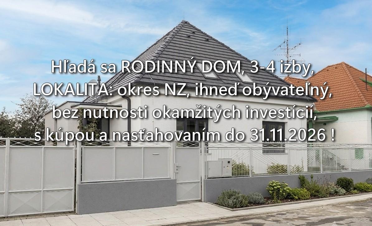Hľadáme RODINNÝ DOM v okrese Nové Zámky do 110000€
